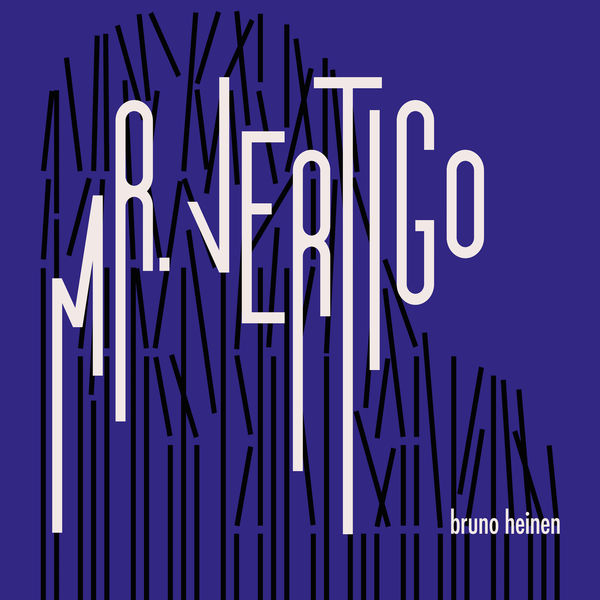 Bruno Heinen - Mr. Vertigo Bruno Heinen - Mr. Vertigo