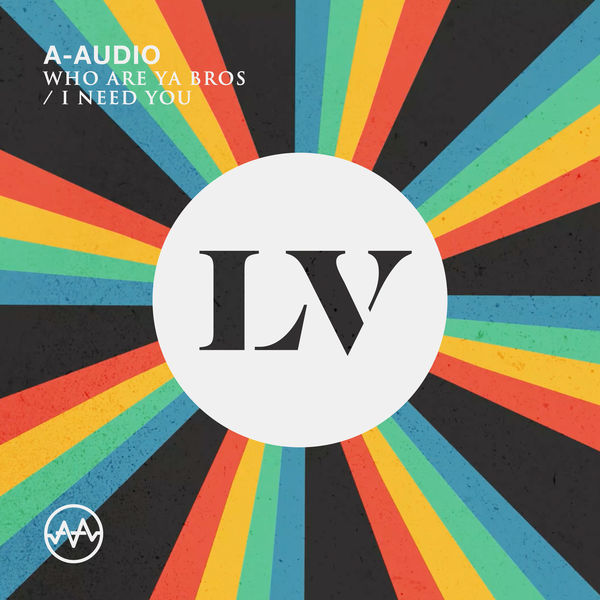 A-Audio|Who Are Ya Bros / I Need You A-Audio|Who Are Ya Bros / I Need You