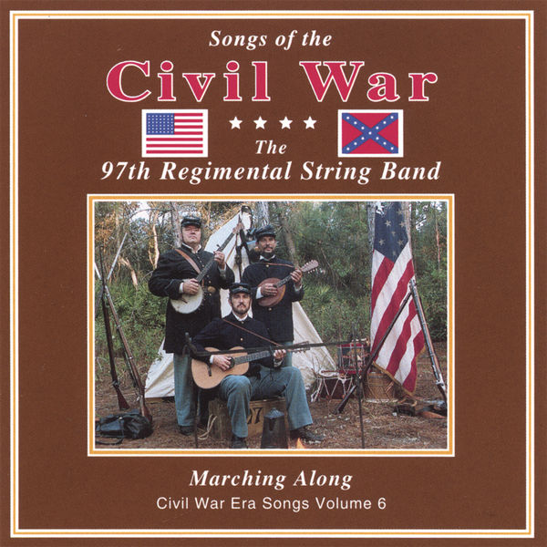 97th Regimental String Band - Marching Along: Civil War Era Songs, Vol. VI 97th Regimental String Band - Marching Along: Civil War Era Songs, Vol. VI
