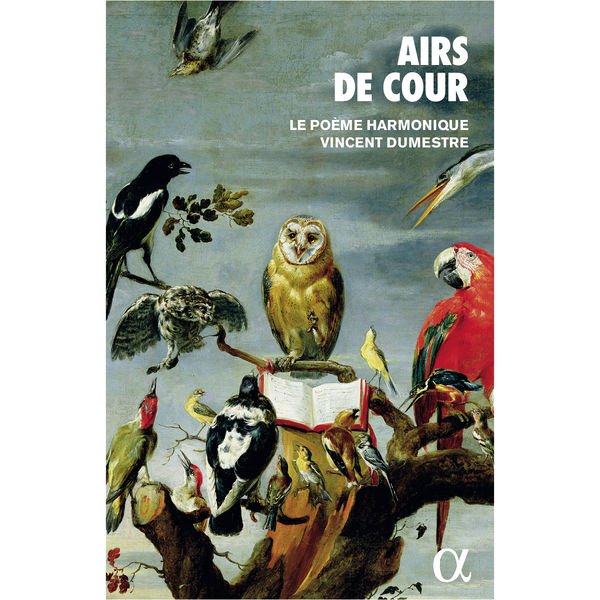 Le Poème Harmonique - Airs de cour Le Poème Harmonique - Airs de cour