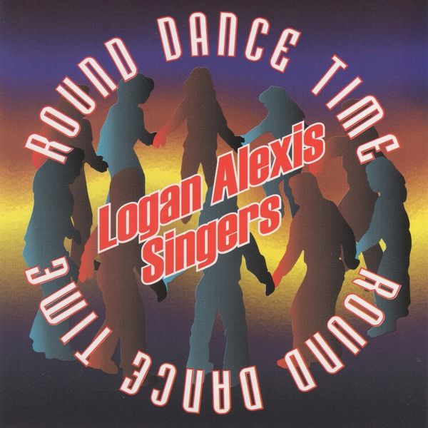 Logan Alexis Singers - Round Dance Time Logan Alexis Singers - Round Dance Time