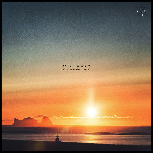 Kygo|I'll Wait Kygo|I'll Wait