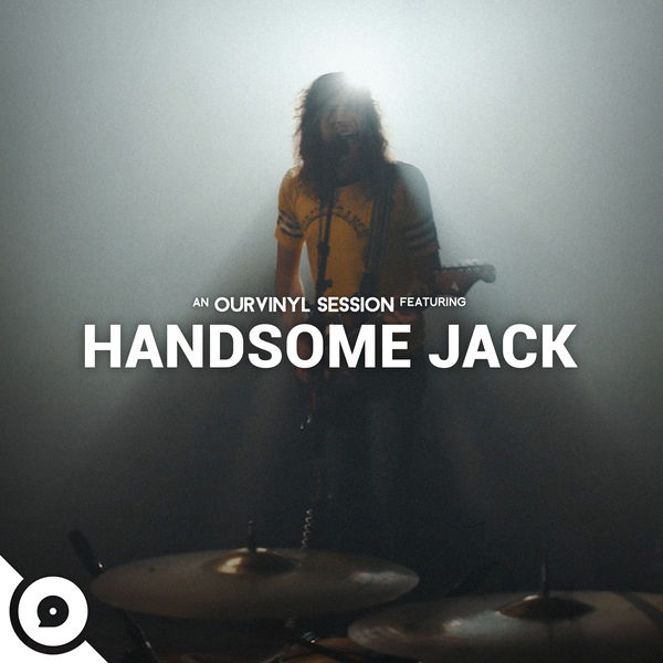 Handsome Jack|Handsome Jack | OurVinyl Sessions Handsome Jack|Handsome Jack | OurVinyl Sessions