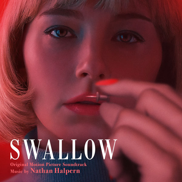 Nathan Halpern - Swallow (Original Motion Picture Soundtrack) Nathan Halpern - Swallow (Original Motion Picture Soundtrack)