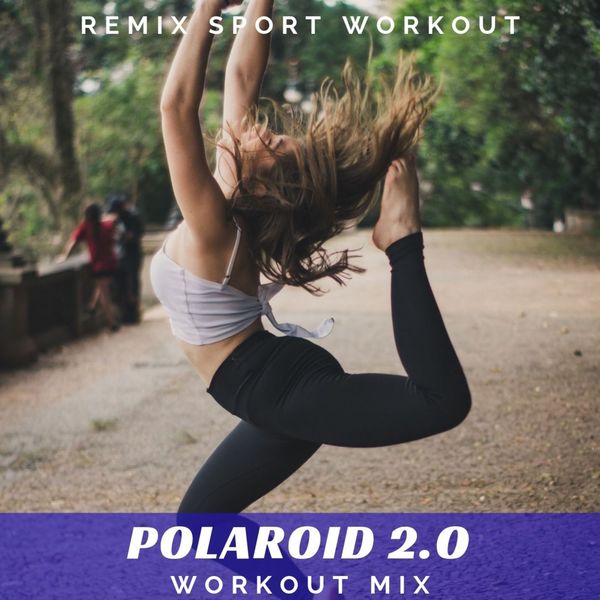 Remix Sport Workout|Polaroid 2.0  (Workout Mix)