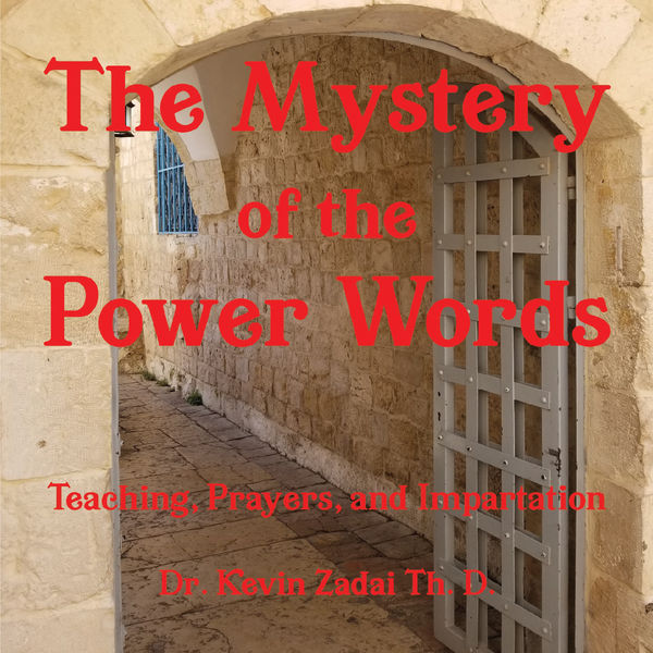 Dr. Kevin Zadai Th. D. - The Mystery of the Power Words Dr. Kevin Zadai Th. D. - The Mystery of the Power Words