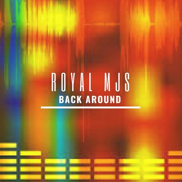 Royal MJS - Back Around Royal MJS - Back Around