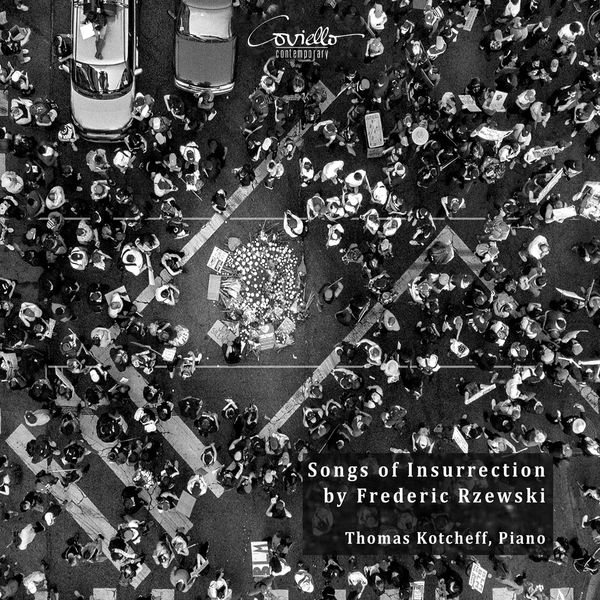 Thomas Kotcheff - Frederic Rzewski: Songs of Insurrection Thomas Kotcheff - Frederic Rzewski: Songs of Insurrection