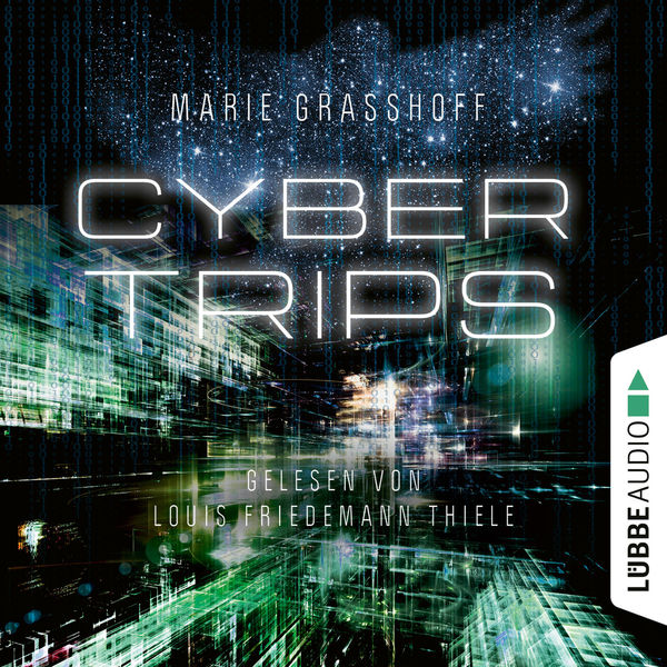 Marie Graßhoff - Cyber Trips (Ungekürzt) Marie Graßhoff - Cyber Trips (Ungekürzt)