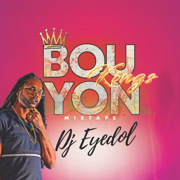 Dj Eyedol|BOUYON KINGS MIXTAPE Dj Eyedol|BOUYON KINGS MIXTAPE