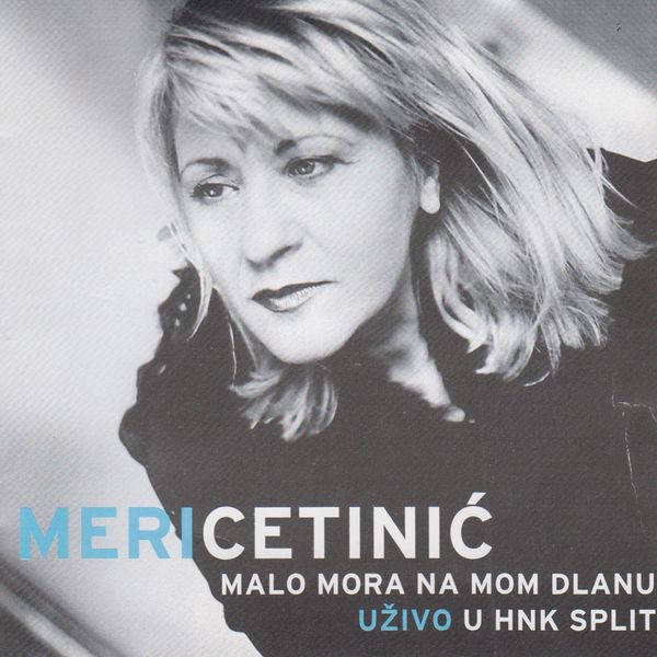 Meri Cetinic - Malo mora na mom dlanu (Live in HNK split) Meri Cetinic - Malo mora na mom dlanu (Live in HNK split)