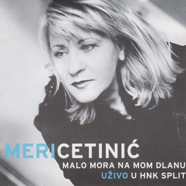 Meri Cetinic|Malo mora na mom dlanu  (Live in HNK split)