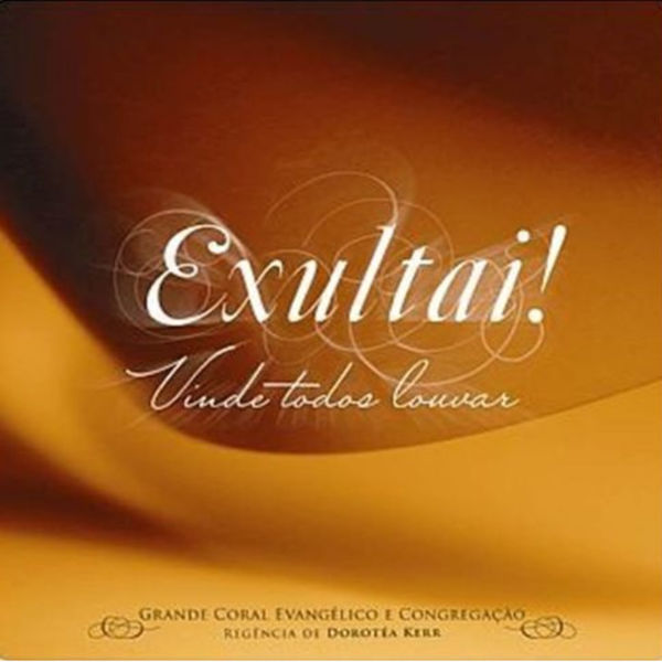 Grande Coral Evangélico|Exultai! Vinde Todos Louvar