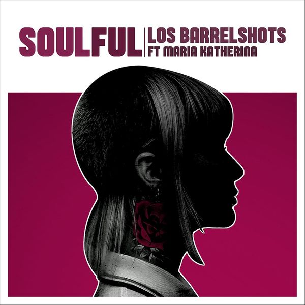Los Barrelshots - Soulful (feat. María Katherina) Los Barrelshots - Soulful (feat. María Katherina)