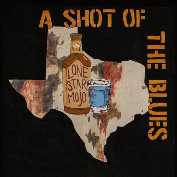 Lone Star Mojo|A Shot of the Blues Lone Star Mojo|A Shot of the Blues