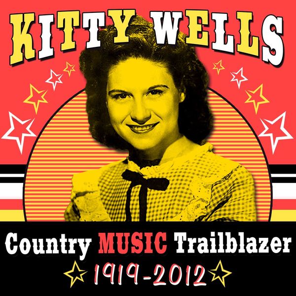 Kitty Wells - Country Music Trailblazer (1919-2012) Kitty Wells - Country Music Trailblazer (1919-2012)