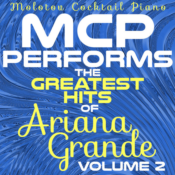 Molotov Cocktail Piano|MCP Performs the Greatest Hits of Ariana Grande, Vol. 2 (Instrumental)