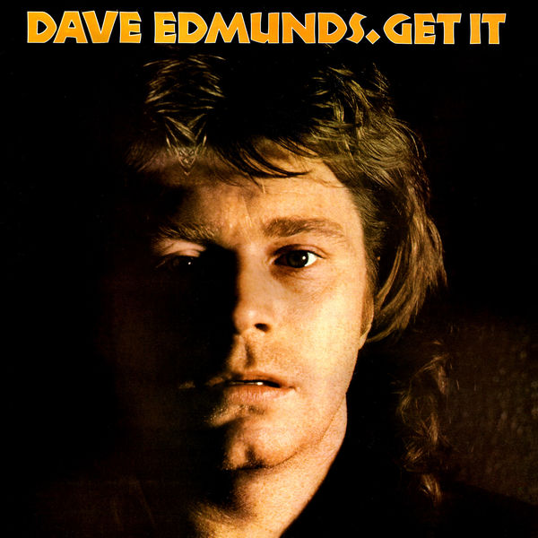 Dave Edmunds - Get It Dave Edmunds - Get It