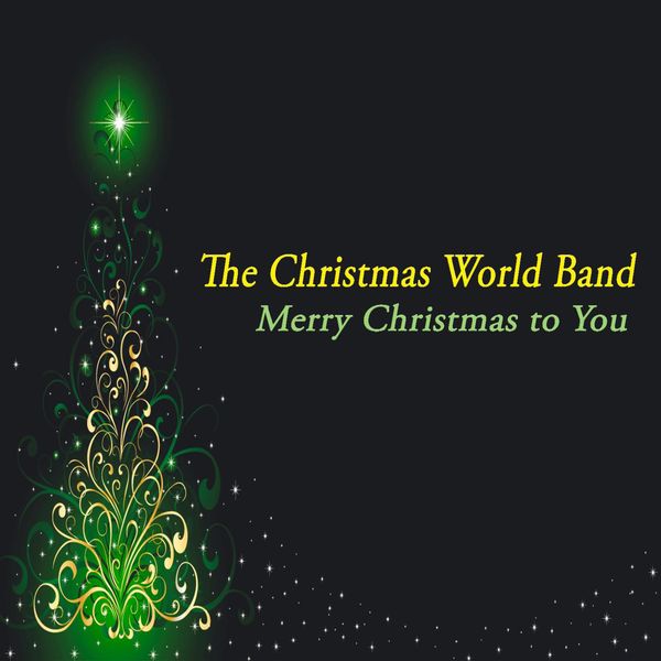 The Christmas World Band - Merry Christmas to You - the Chill for Christmas The Christmas World Band - Merry Christmas to You - the Chill for Christmas