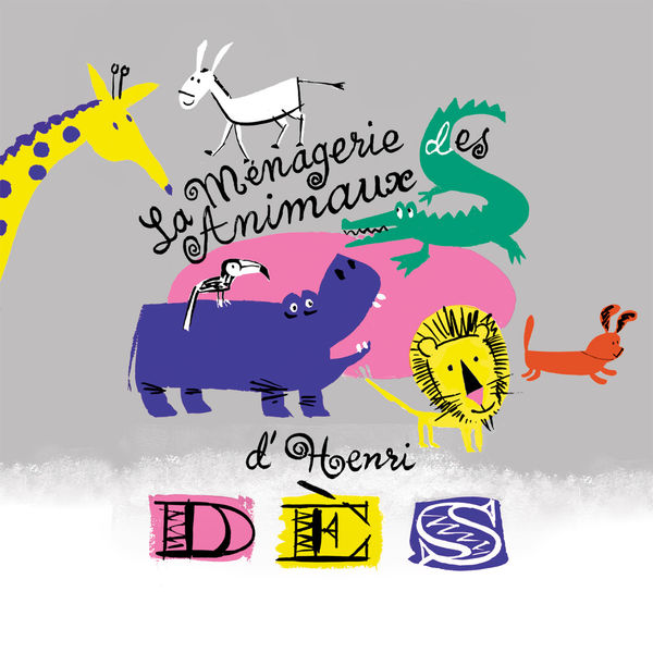 Henri Dès - La ménagerie des animaux d'Henri Dès Henri Dès - La ménagerie des animaux d'Henri Dès