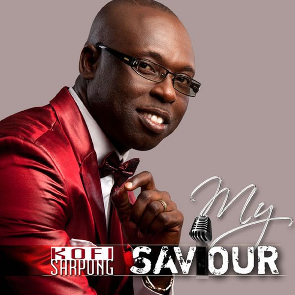 Kofi Sarpong - My Saviour Kofi Sarpong - My Saviour