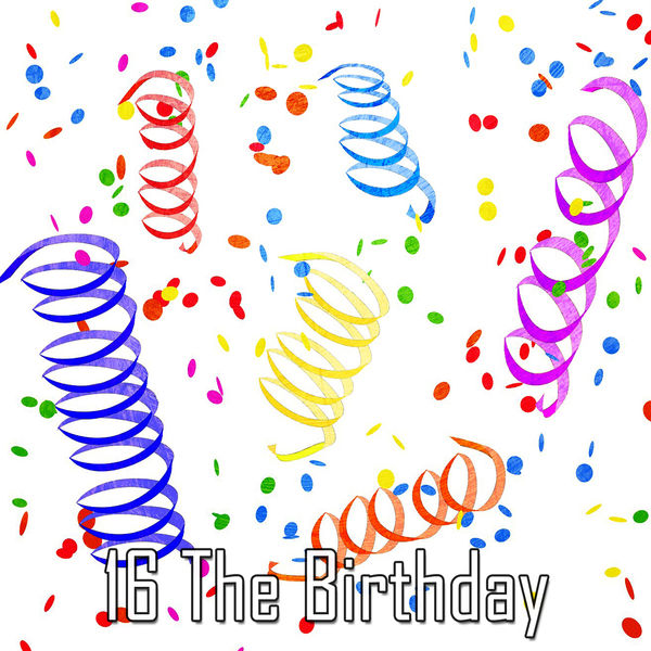 Happy Birthday - 16 The Birthday Happy Birthday - 16 The Birthday