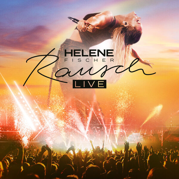 Helene Fischer|Rausch (Live) Helene Fischer|Rausch (Live)