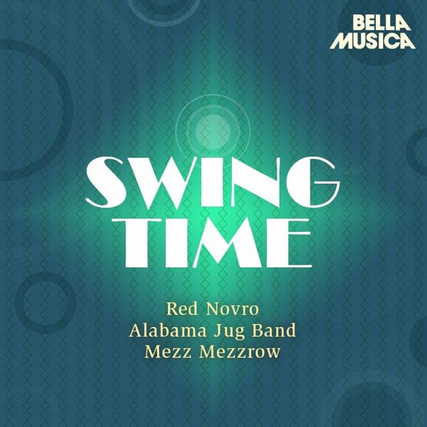 Various Artists|Swing Time: Red Novro - Alabama Jug Band - Mezz Mezzrow