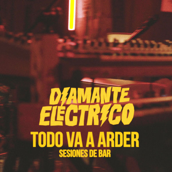 Diamante Electrico|Todo Va a Arder (En Vivo en Sesiones de Bar) Diamante Electrico|Todo Va a Arder (En Vivo en Sesiones de Bar)