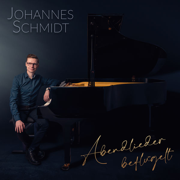Johannes Schmidt|Abendlieder beflügelt Johannes Schmidt|Abendlieder beflügelt