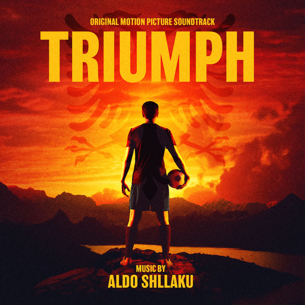 Shllaku Aldo|Triumph: Original Motion Picture Soundtrack