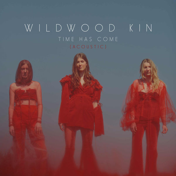 Wildwood Kin|Time Has Come  (Acoustic)