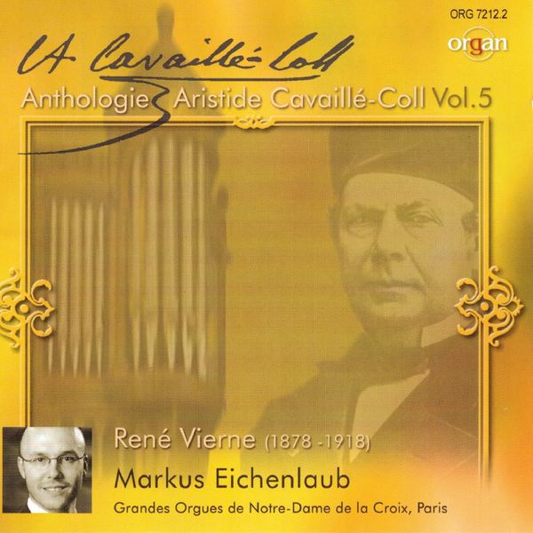 Markus Eichenlaub - René Vierne: Anthologie Aristide Cavaillé-Coll, Vol. 5 Markus Eichenlaub - René Vierne: Anthologie Aristide Cavaillé-Coll, Vol. 5