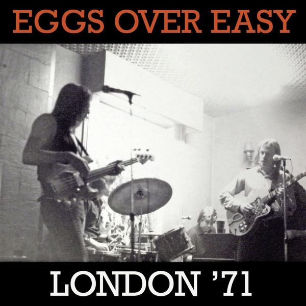 Eggs Over Easy - London '71 Eggs Over Easy - London '71