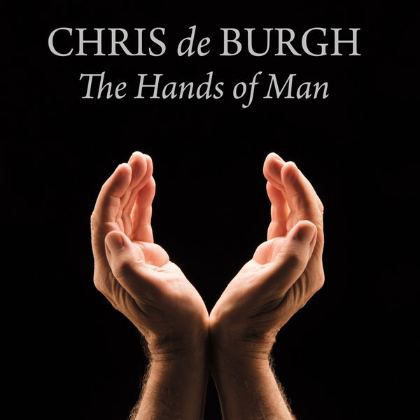 Chris De Burgh|The Hands of Man Chris De Burgh|The Hands of Man