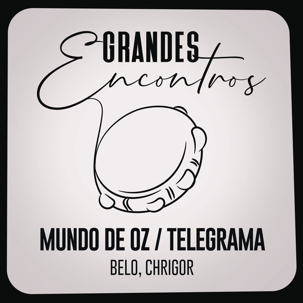 Grandes Encontros - Mundo de Oz / Telegrama Grandes Encontros - Mundo de Oz / Telegrama