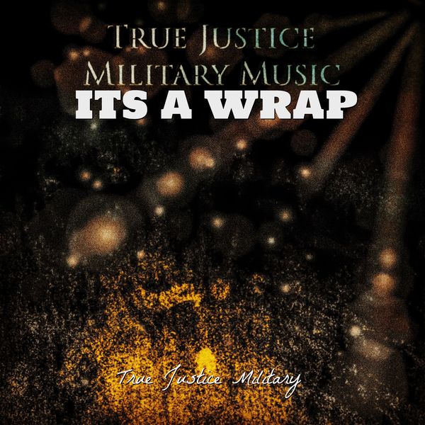 True Justice Military - Its a Wrap True Justice Military - Its a Wrap