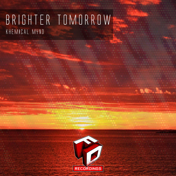 Khemical Mynd|Brighter Tomorrow Khemical Mynd|Brighter Tomorrow