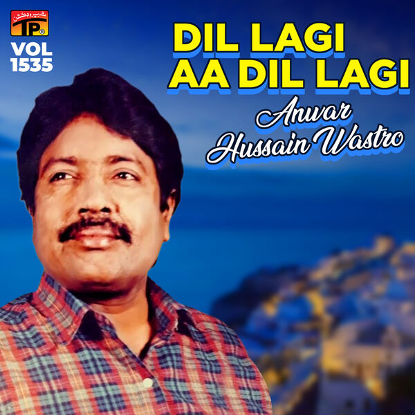Dil Lagi Aa Dil Lagi, Vol. 1535, Anwar Hussain Wastro Qobuz