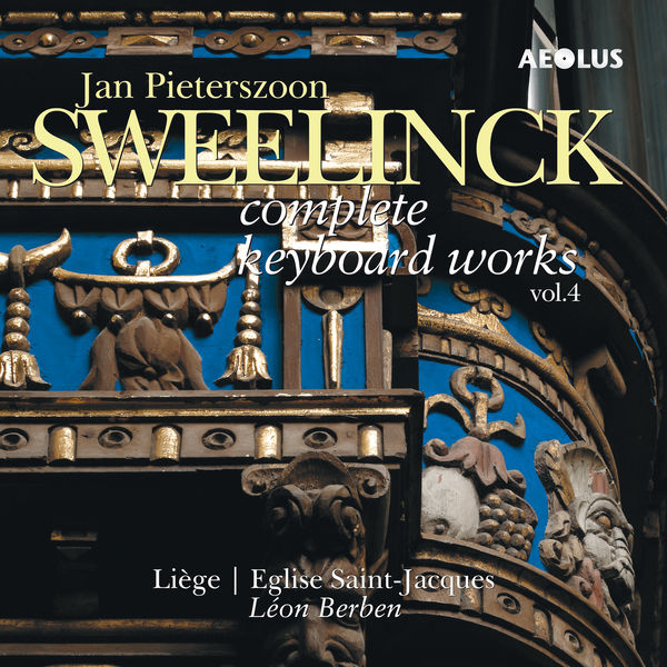 Léon Berben - Jan Pieterszoon Sweelinck: Complete Keyboard Works Vol. 4 Léon Berben - Jan Pieterszoon Sweelinck: Complete Keyboard Works Vol. 4