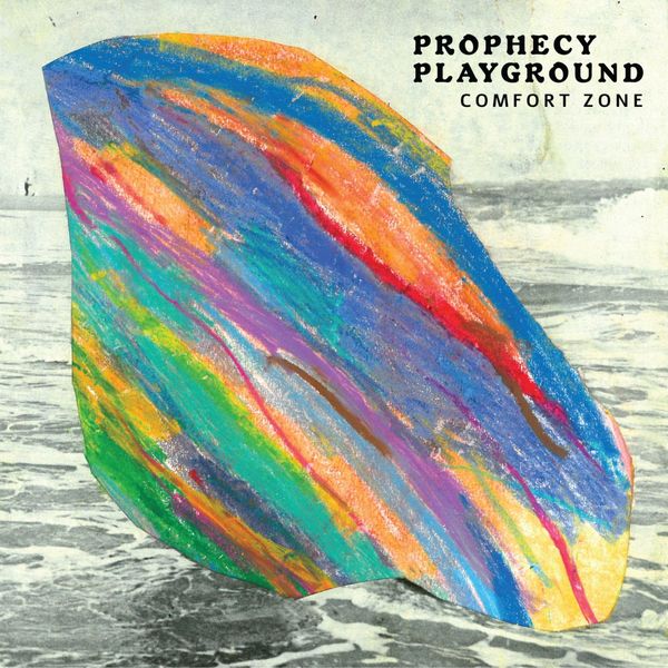 Prophecy Playground - Comfort Zone Prophecy Playground - Comfort Zone