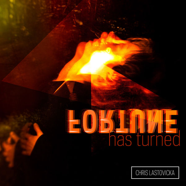 Chris Lastovicka - Fortune Has Turned Chris Lastovicka - Fortune Has Turned