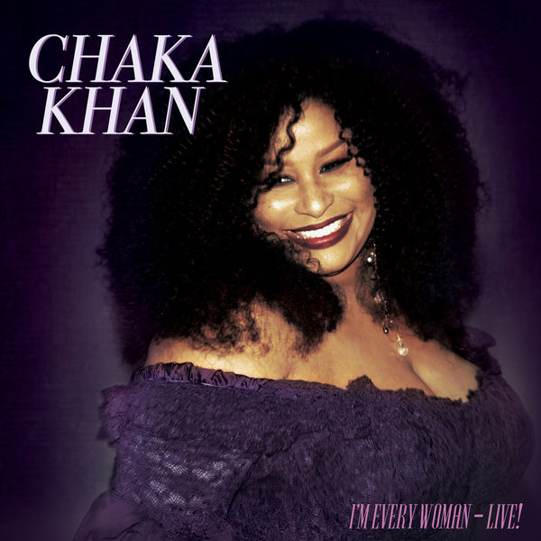 Chaka Khan|I'm Every Woman - Live