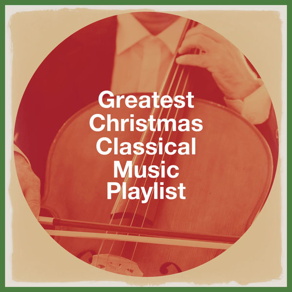 Greatest Christmas Classical Music Playlist, Classical Christmas Music