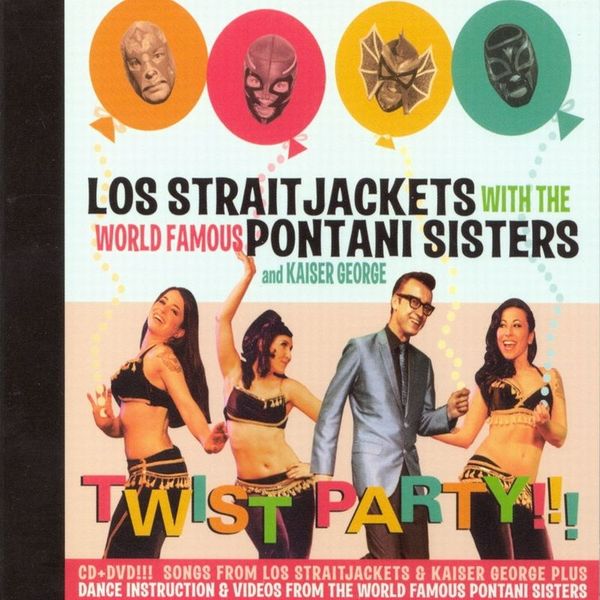 Los Straitjackets|Twist Party!!! (feat. The World Famous Pontani Sisters & Kaiser George)
