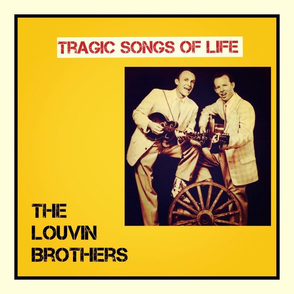 The Louvin Brothers - Tragic Songs of Life The Louvin Brothers - Tragic Songs of Life