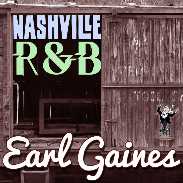Earl Gaines - Nashville R&B Earl Gaines - Nashville R&B