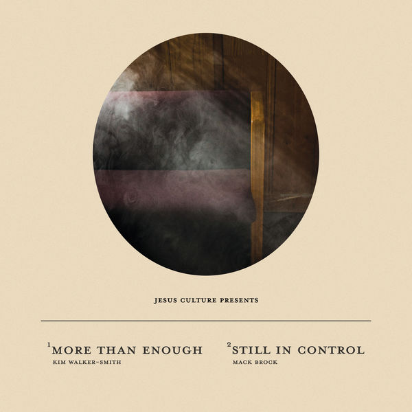 Jesus Culture - More Than Enough / Still In Control Jesus Culture - More Than Enough / Still In Control