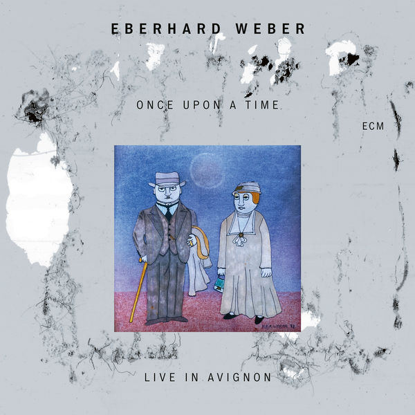 Eberhard Weber|Once Upon A Time (Live in Avignon) Eberhard Weber|Once Upon A Time (Live in Avignon)