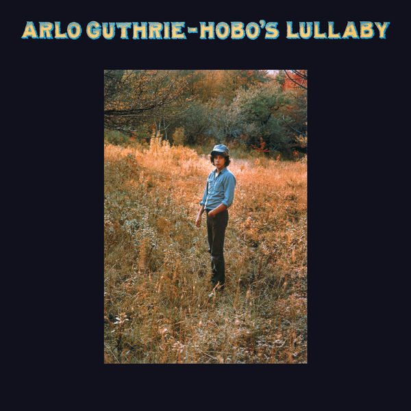 Arlo Guthrie|Hobo's Lullaby (Remastered 2004)